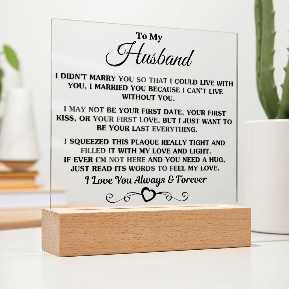 Gift For Husband "I Can't Live Without You" Acrylic Plaque: An Unforgettable and Exclusive Keepsake Jewelry Cordless Battery Powered LED Base (Best Seller)