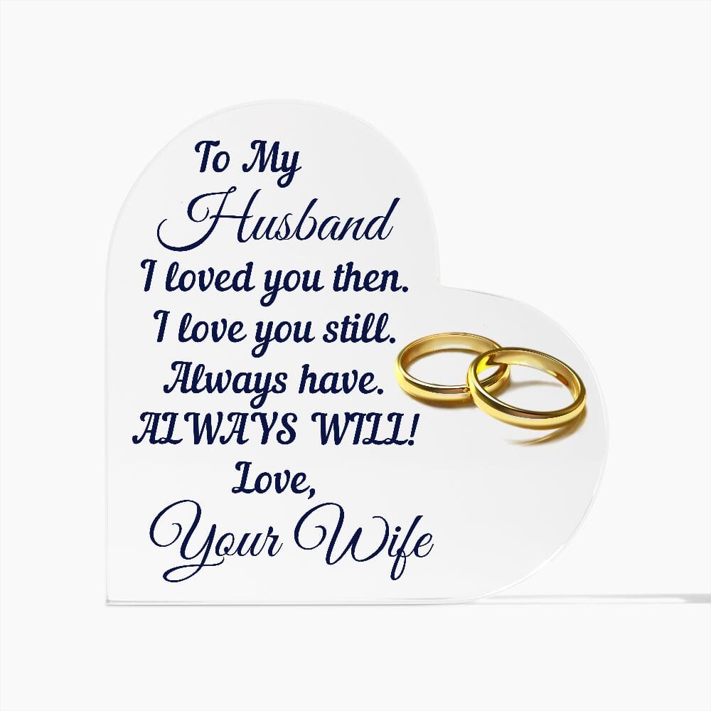 Beautiful Gift For Husband "Always Will" Glossy Acrylic Plaque: An Unforgettable and Exclusive Keepsake Jewelry