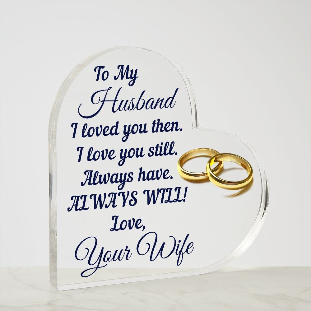 Beautiful Gift For Husband "Always Will" Glossy Acrylic Plaque: An Unforgettable and Exclusive Keepsake Jewelry