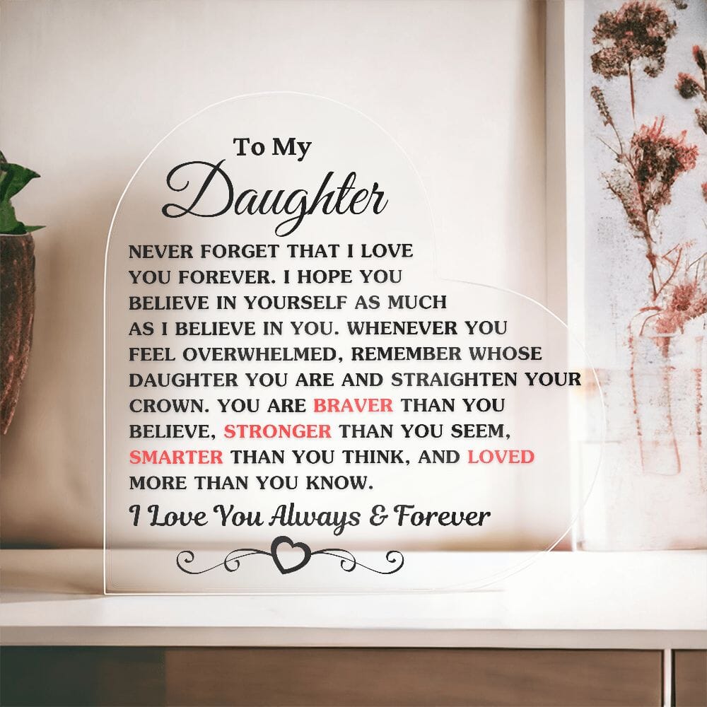 Gift For Daughter "Never Forget That I Love You Forever" Acrylic Heart Plaque: A One of a Kind Keepsake Jewelry