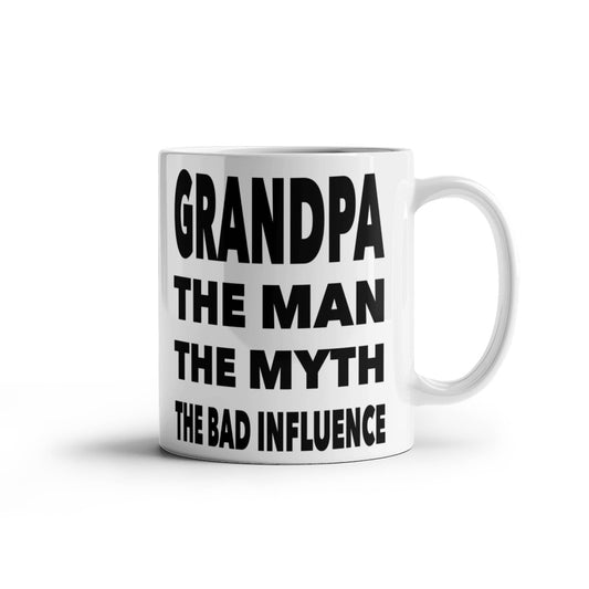 Funny Gift For Grandpa "Grandpa The Man, The Myth, The Bad Influence" Coffee Mug Drinkware 11 oz.