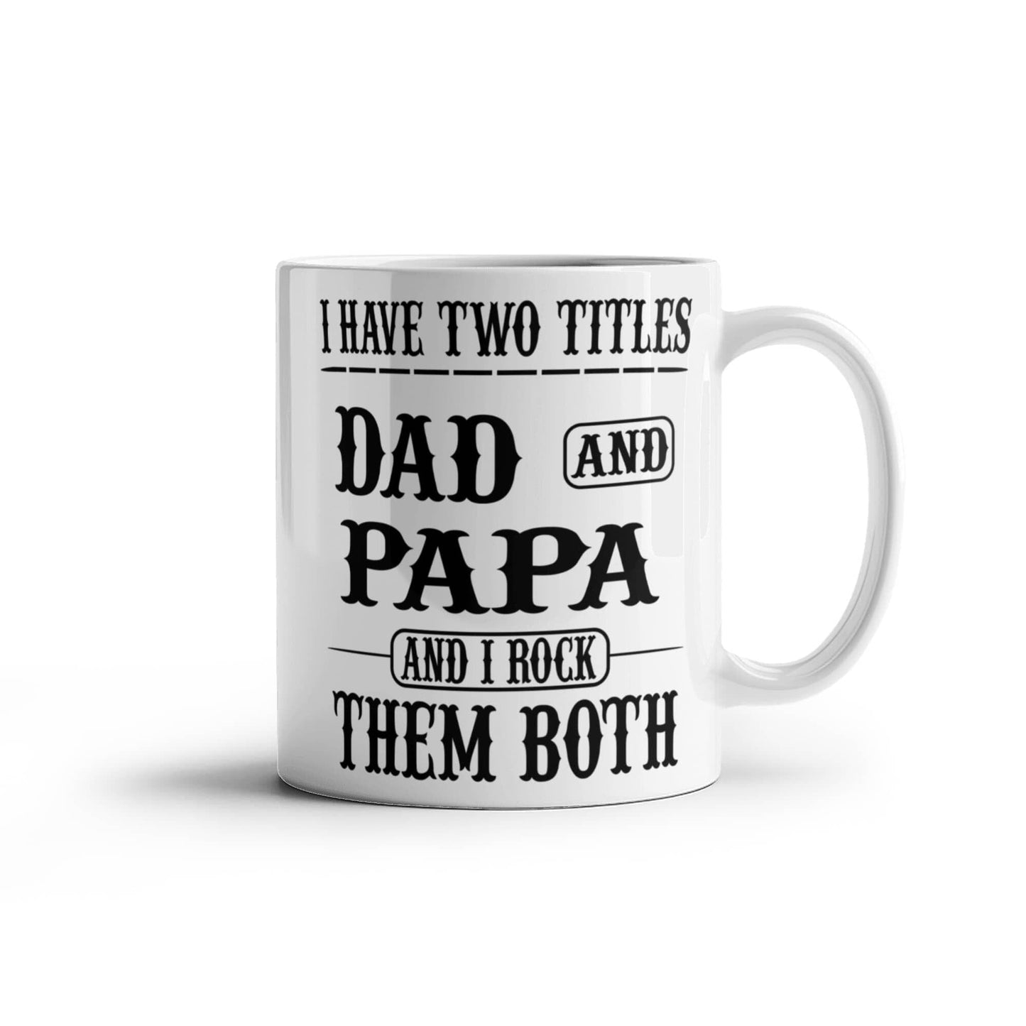 Funny Gift For Grandpa "I Have Two Titles Dad and Papa and I Rock Them Both" Coffee Mug Drinkware 11 oz.