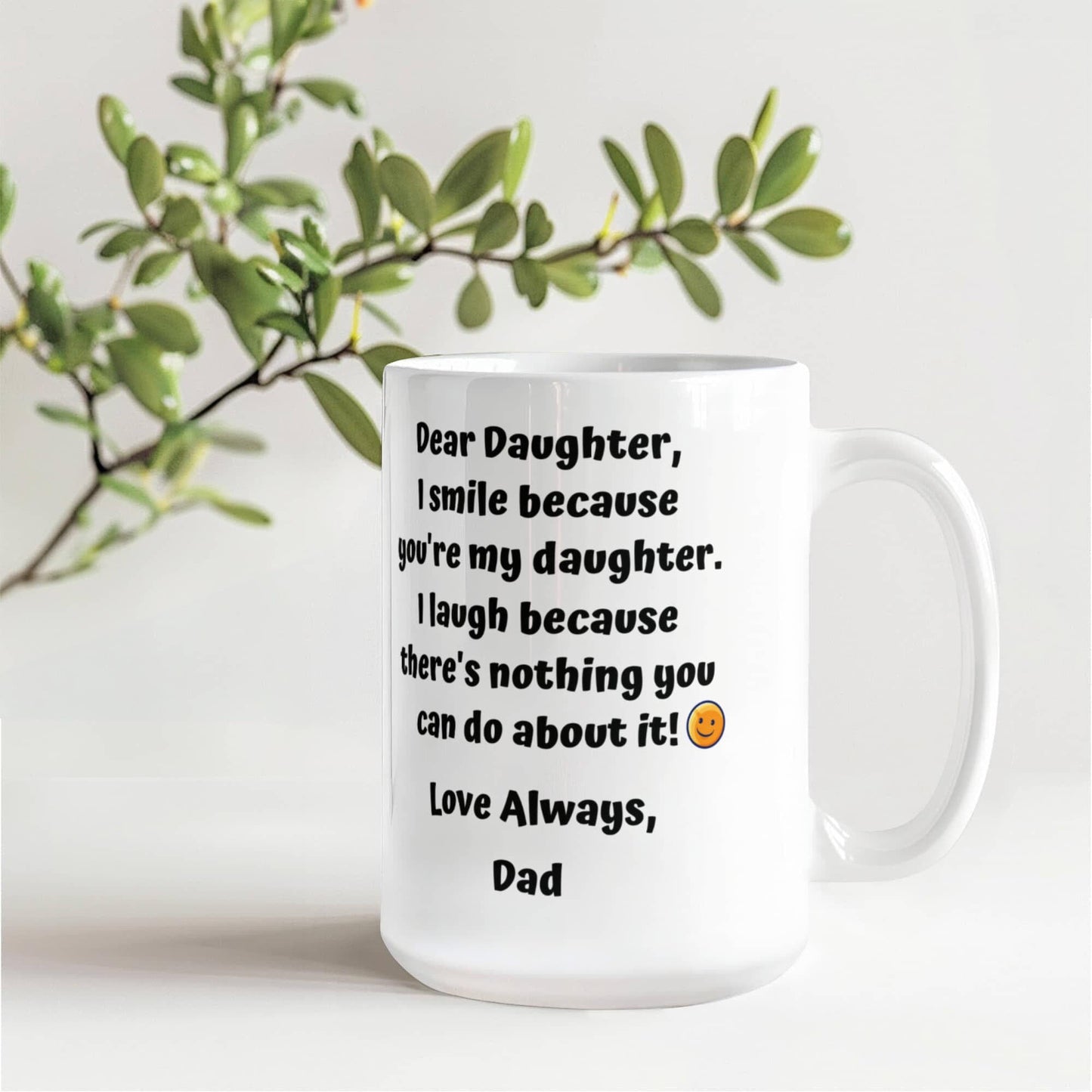 Funny Dear Daughter Gift "I Smile Because You're My Daughter.." Love Dad Mug Drinkware