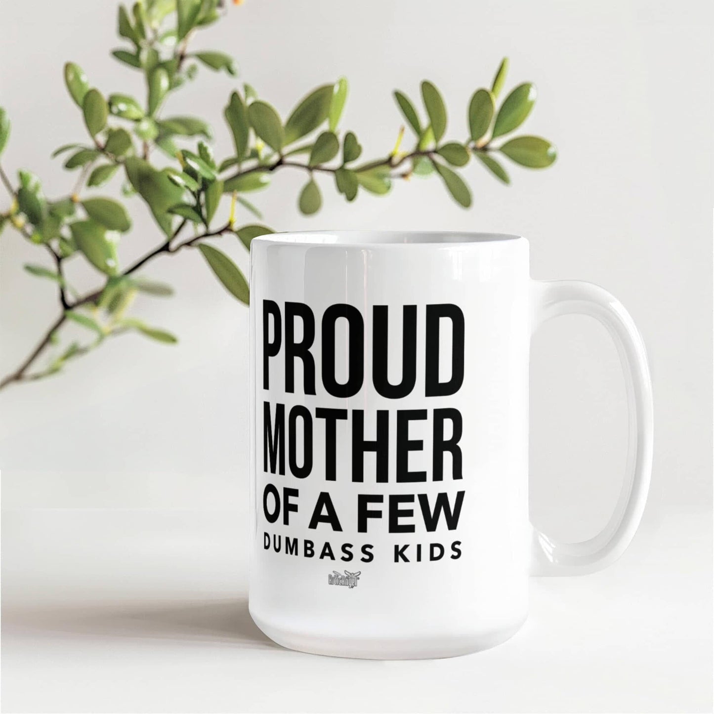 Funny Gift For Mom "Proud Mother Of A Few Dumbass Kids" Coffee Mug Drinkware