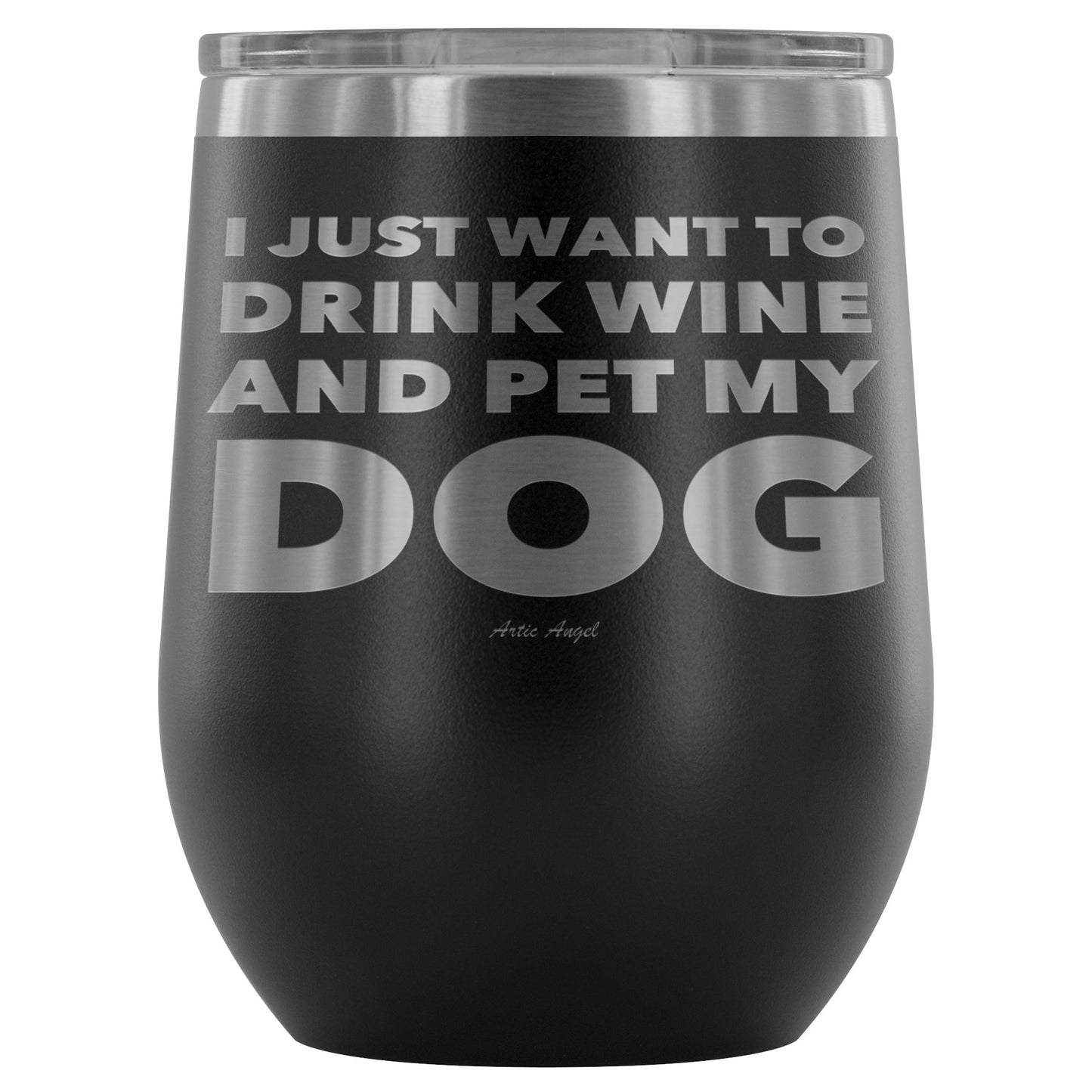"I Just Want To Drink Wine And Pet My Dog" - Stemless Wine Cup Wine Tumbler Black