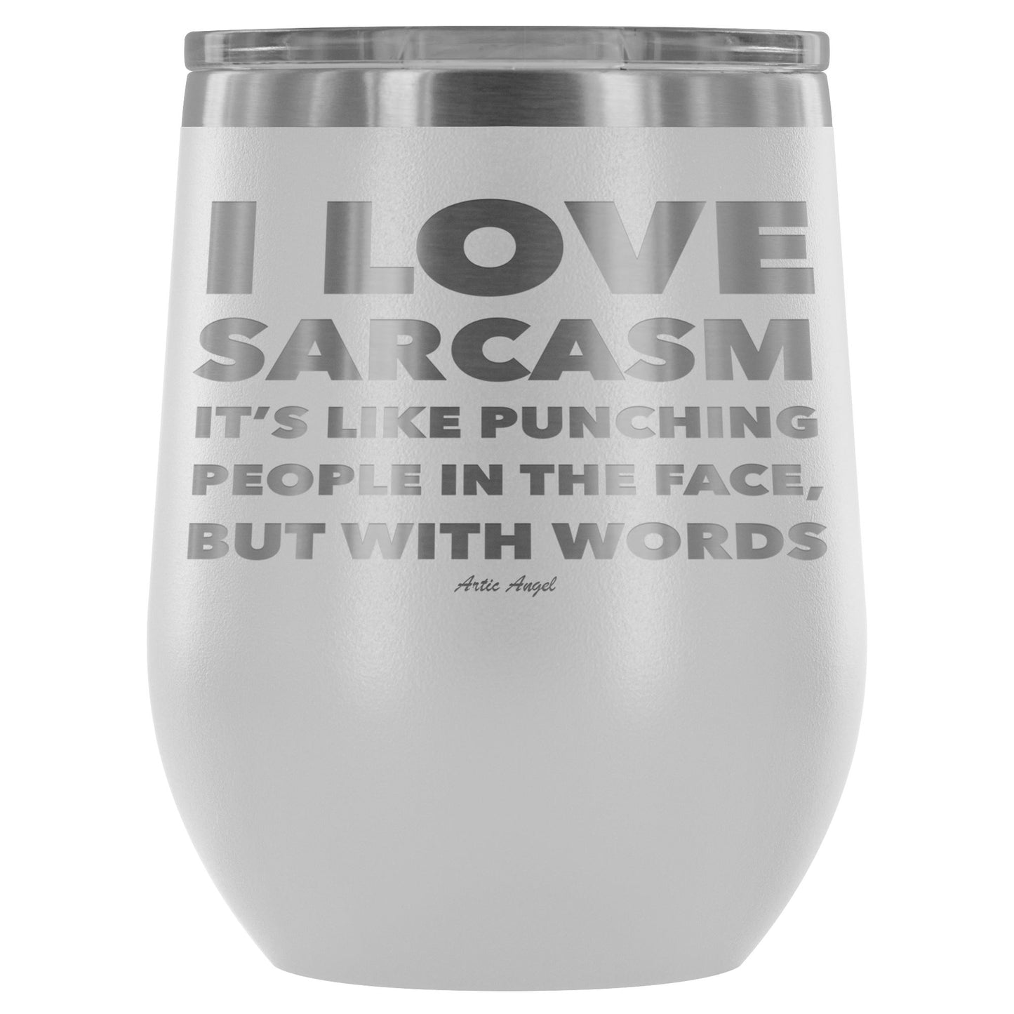 "I Love Sarcasm It's Like Punching People In The Face, But With Words" - Stemless Wine Cup Wine Tumbler White