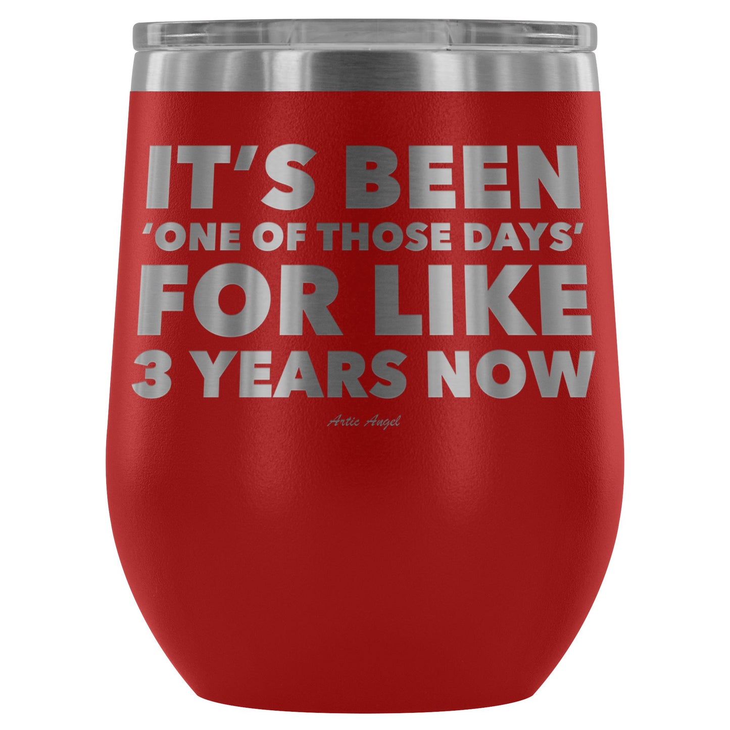 Funny "It's Been 'One Of Those Days' For Like 3 Years Now" - Stemless Wine Cup Wine Tumbler Red