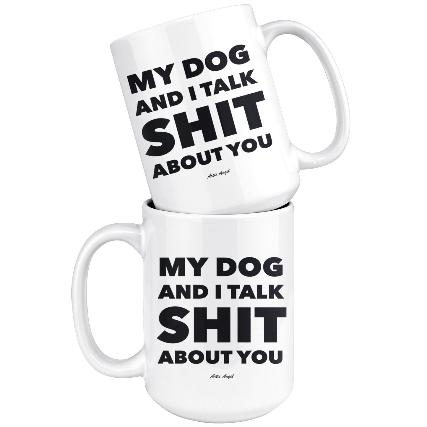 Funny "My Dog And I Talk Shit About You" - Coffee Mug Drinkware