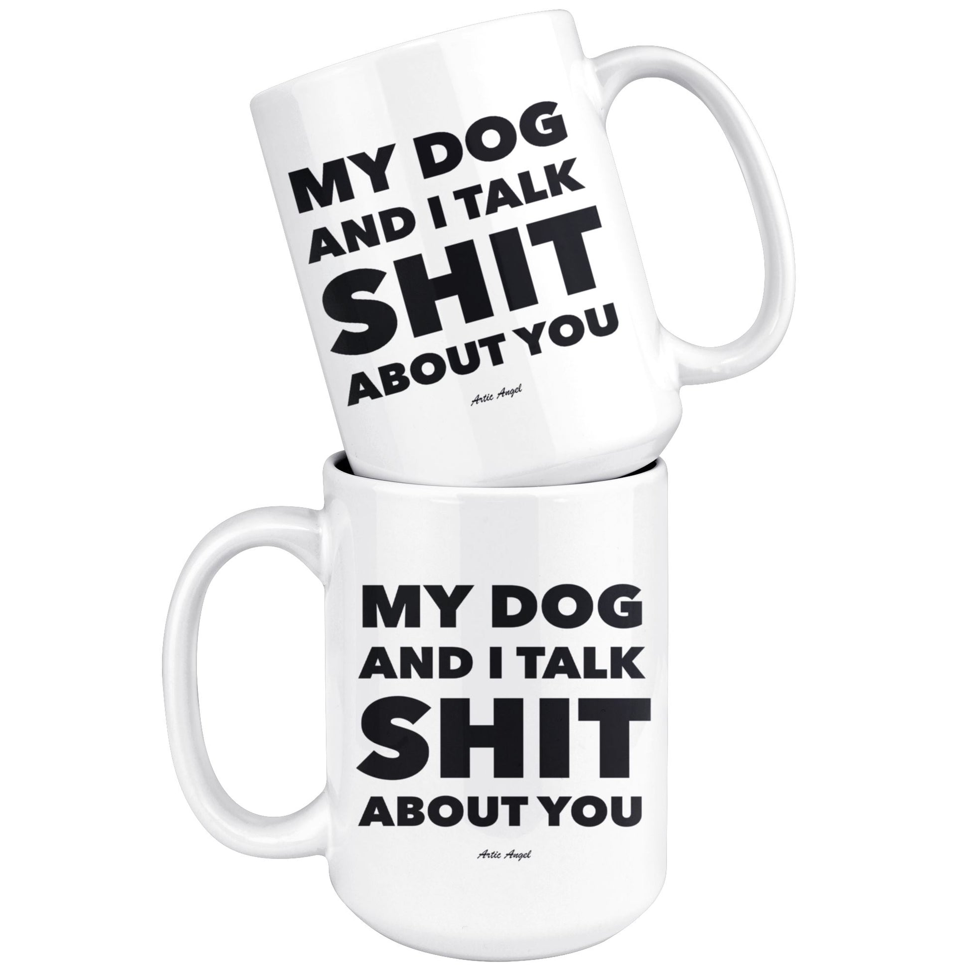 Funny "My Dog And I Talk Shit About You" - Coffee Mug Drinkware