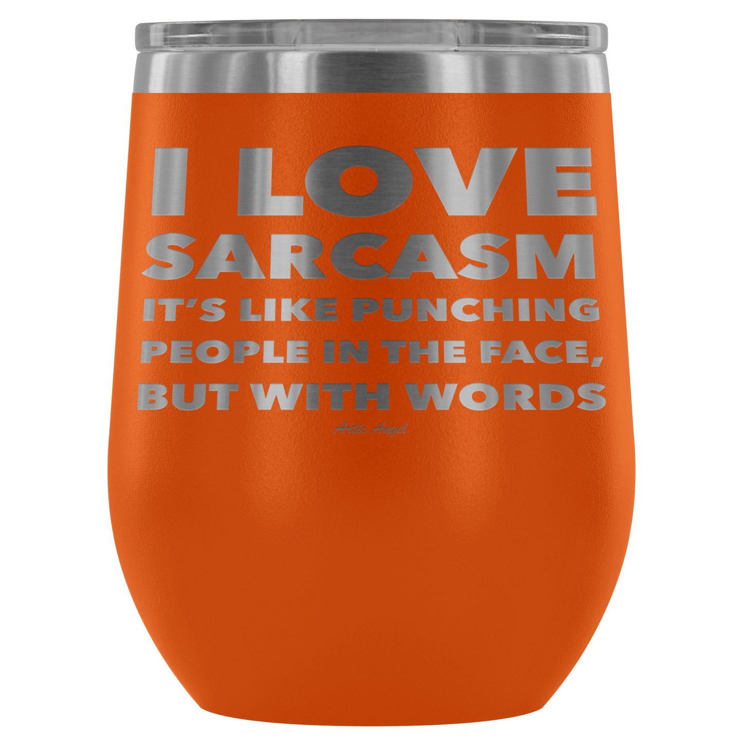 "I Love Sarcasm It's Like Punching People In The Face, But With Words" - Stemless Wine Cup Wine Tumbler Orange 