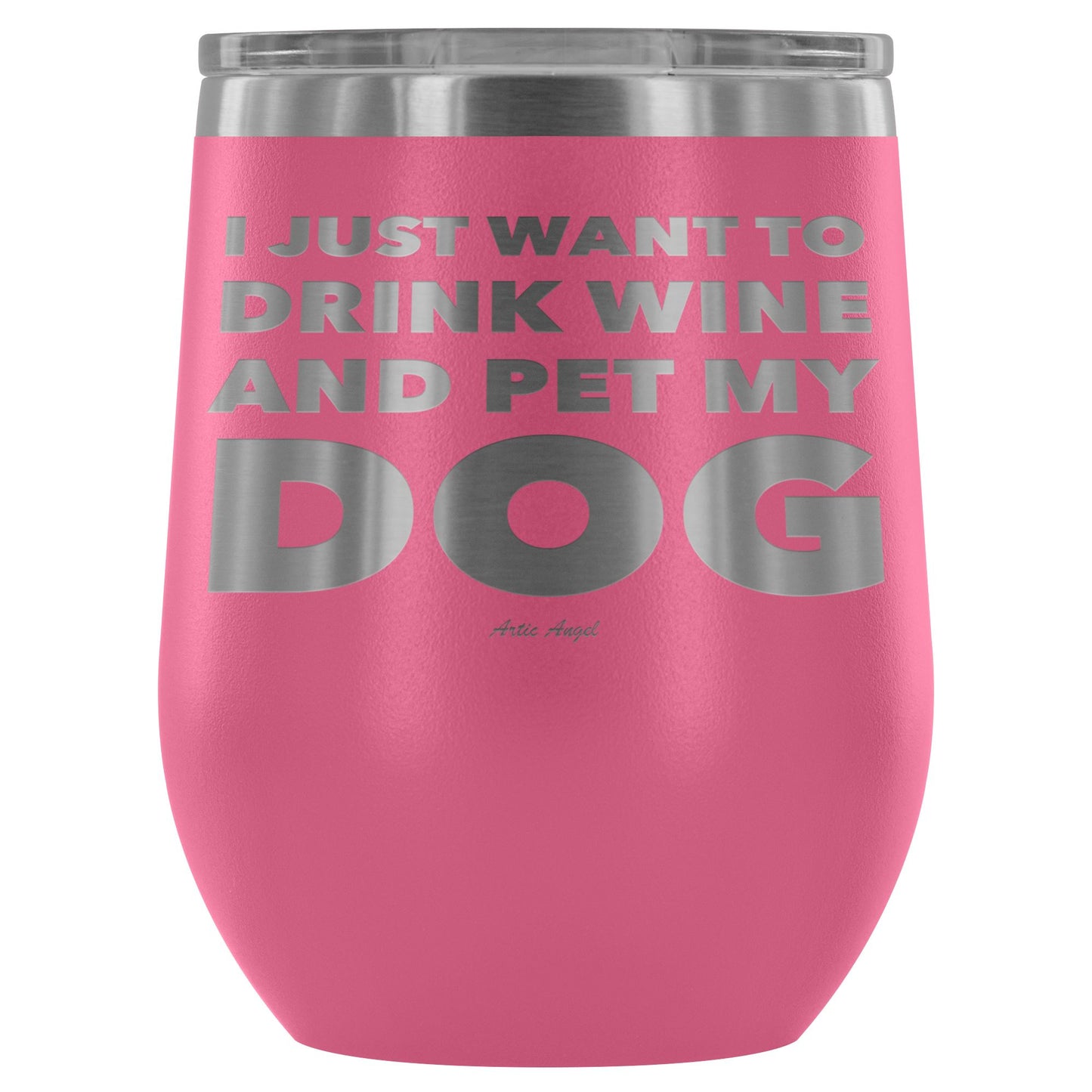 "I Just Want To Drink Wine And Pet My Dog" - Stemless Wine Cup Wine Tumbler Pink