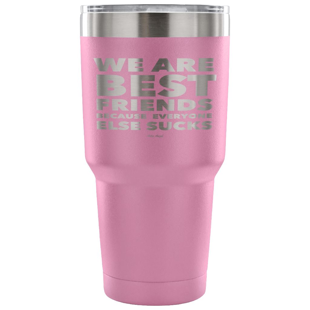 "We Are Best Friends Because Everyone Else Sucks" Stainless Steel Tumbler Tumblers 30 Ounce Vacuum Tumbler - Light Purple