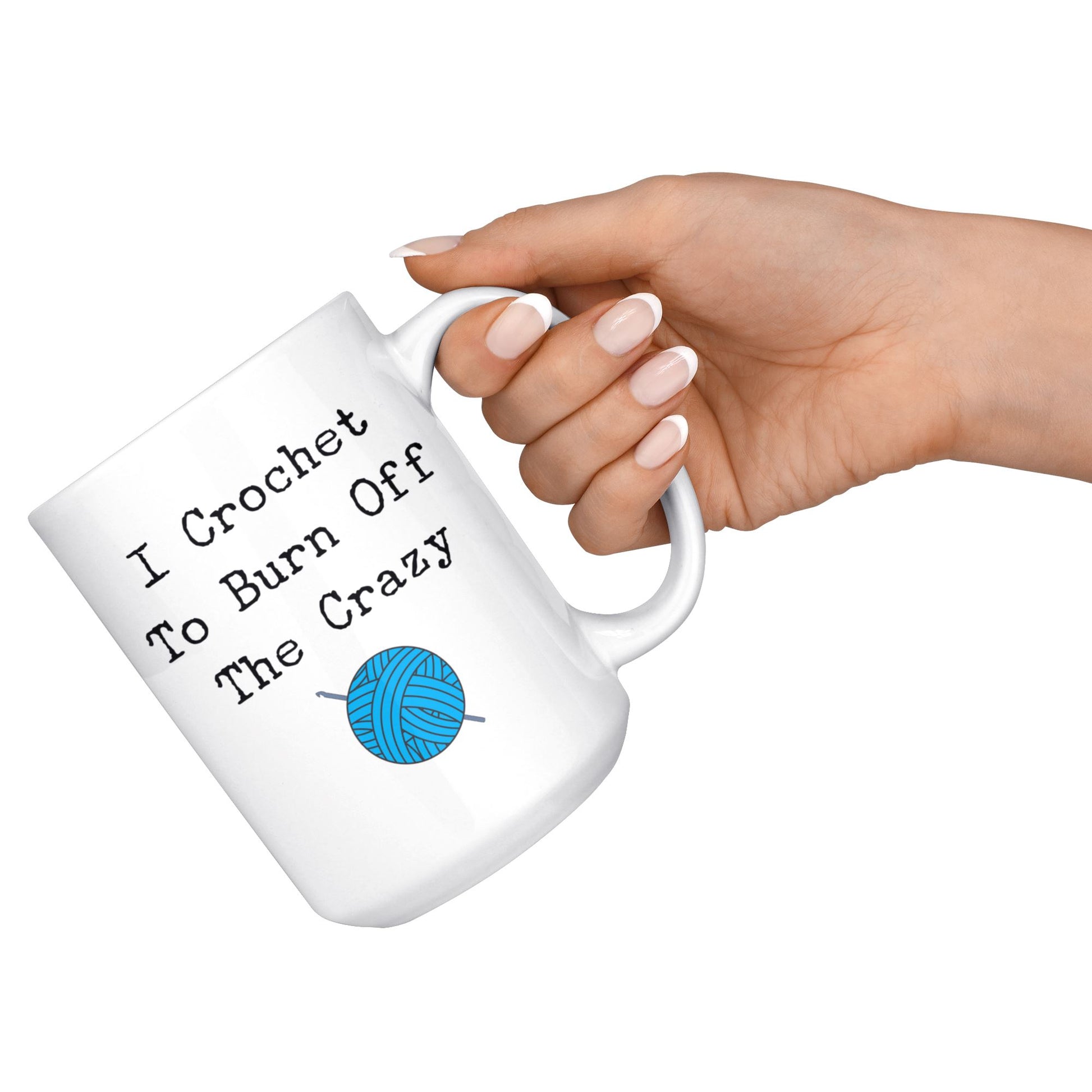 Funny "I Crochet To Burn Off The Crazy" Coffee Mug Drinkware
