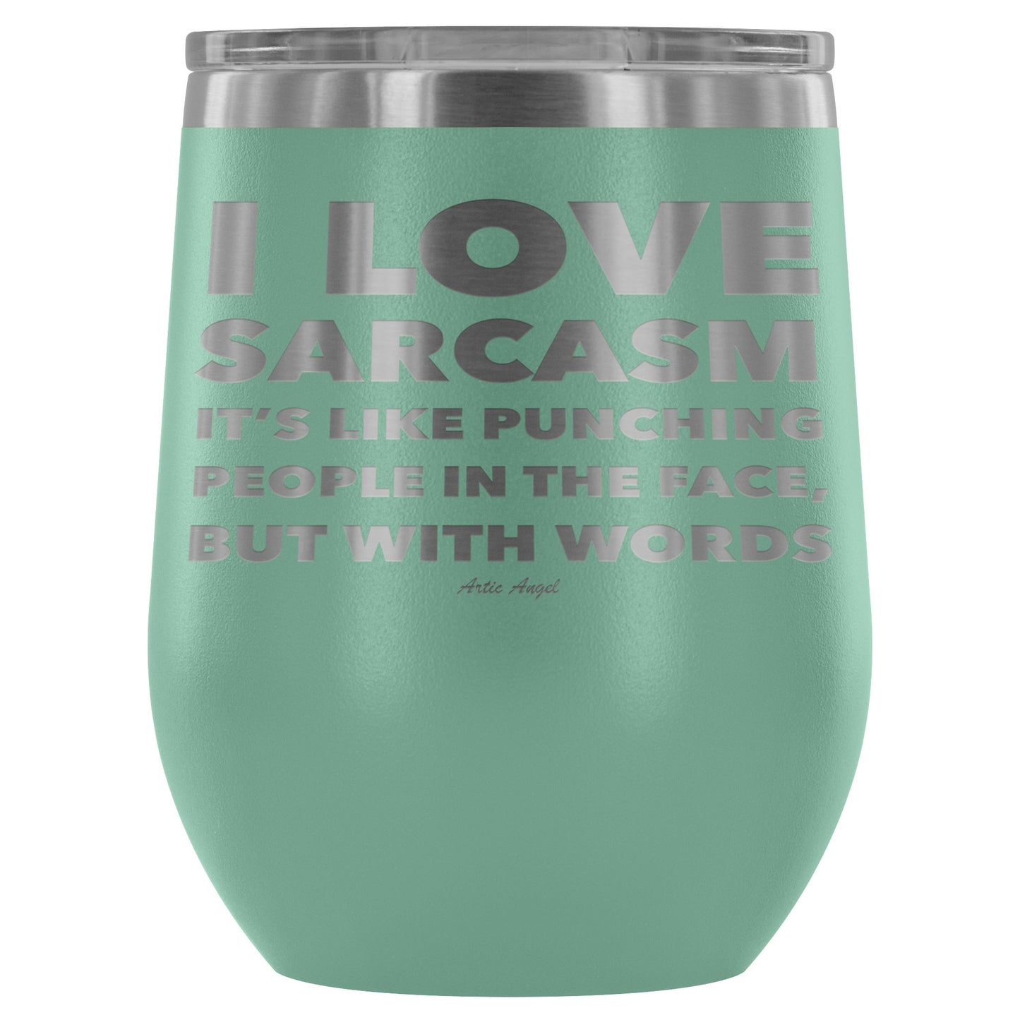 "I Love Sarcasm It's Like Punching People In The Face, But With Words" - Stemless Wine Cup Wine Tumbler Teal