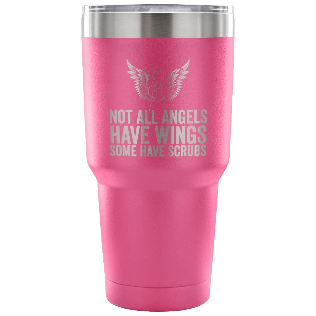 "Not All Angels Have Wings, Some Have Scrubs" - Stainless Steel Tumbler Tumblers 30 Ounce Vacuum Tumbler - Pink