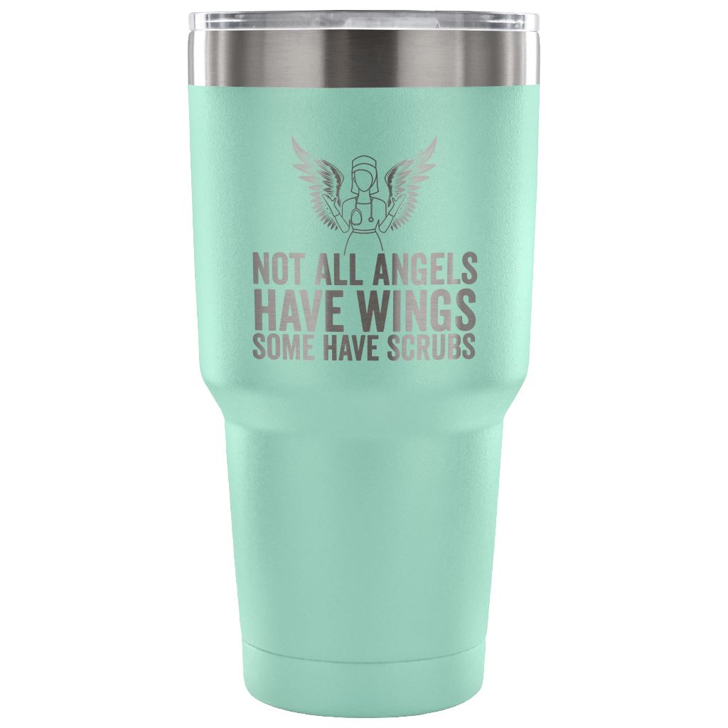 "Not All Angels Have Wings, Some Have Scrubs" - Stainless Steel Tumbler Tumblers 30 Ounce Vacuum Tumbler - Teal