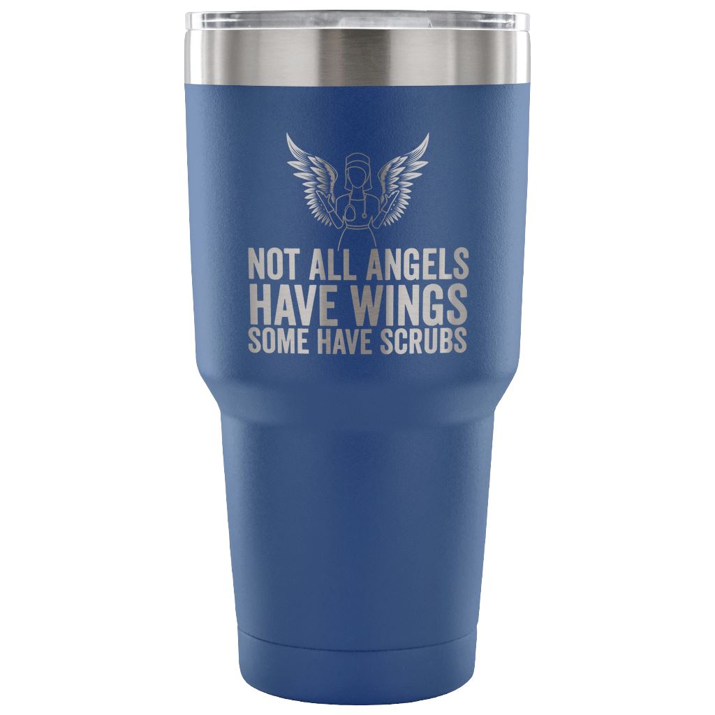 "Not All Angels Have Wings, Some Have Scrubs" - Stainless Steel Tumbler Tumblers 30 Ounce Vacuum Tumbler - Blue 