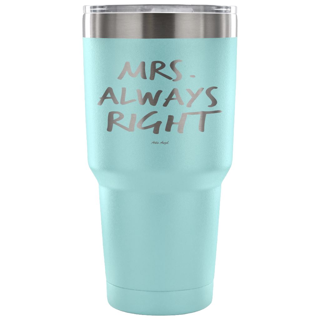 "Mrs Always Right" - Stainless Steel Tumbler Tumblers 30 Ounce Vacuum Tumbler - Light Blue