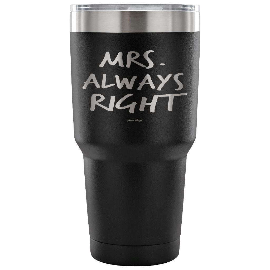 "Mrs Always Right" - Stainless Steel Tumbler Tumblers 30 Ounce Vacuum Tumbler - Black