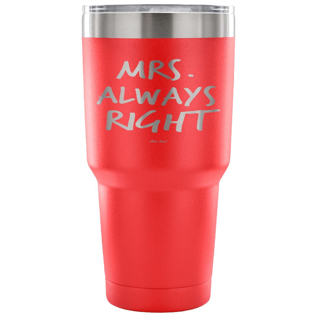 "Mrs Always Right" - Stainless Steel Tumbler Tumblers 30 Ounce Vacuum Tumbler - Red