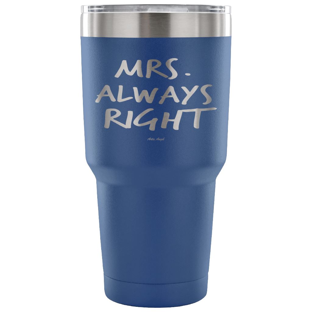 "Mrs Always Right" - Stainless Steel Tumbler Tumblers 30 Ounce Vacuum Tumbler - Blue