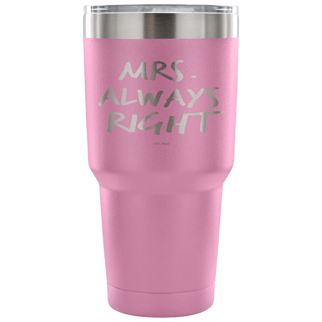 "Mrs Always Right" - Stainless Steel Tumbler Tumblers 30 Ounce Vacuum Tumbler - Light Purple