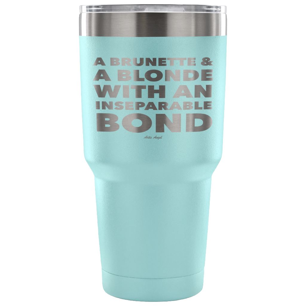 "A Brunette & A Blonde With An Inseparable Bond" - Stainless Steel Tumbler Tumblers 30 Ounce Vacuum Tumbler - Light Blue