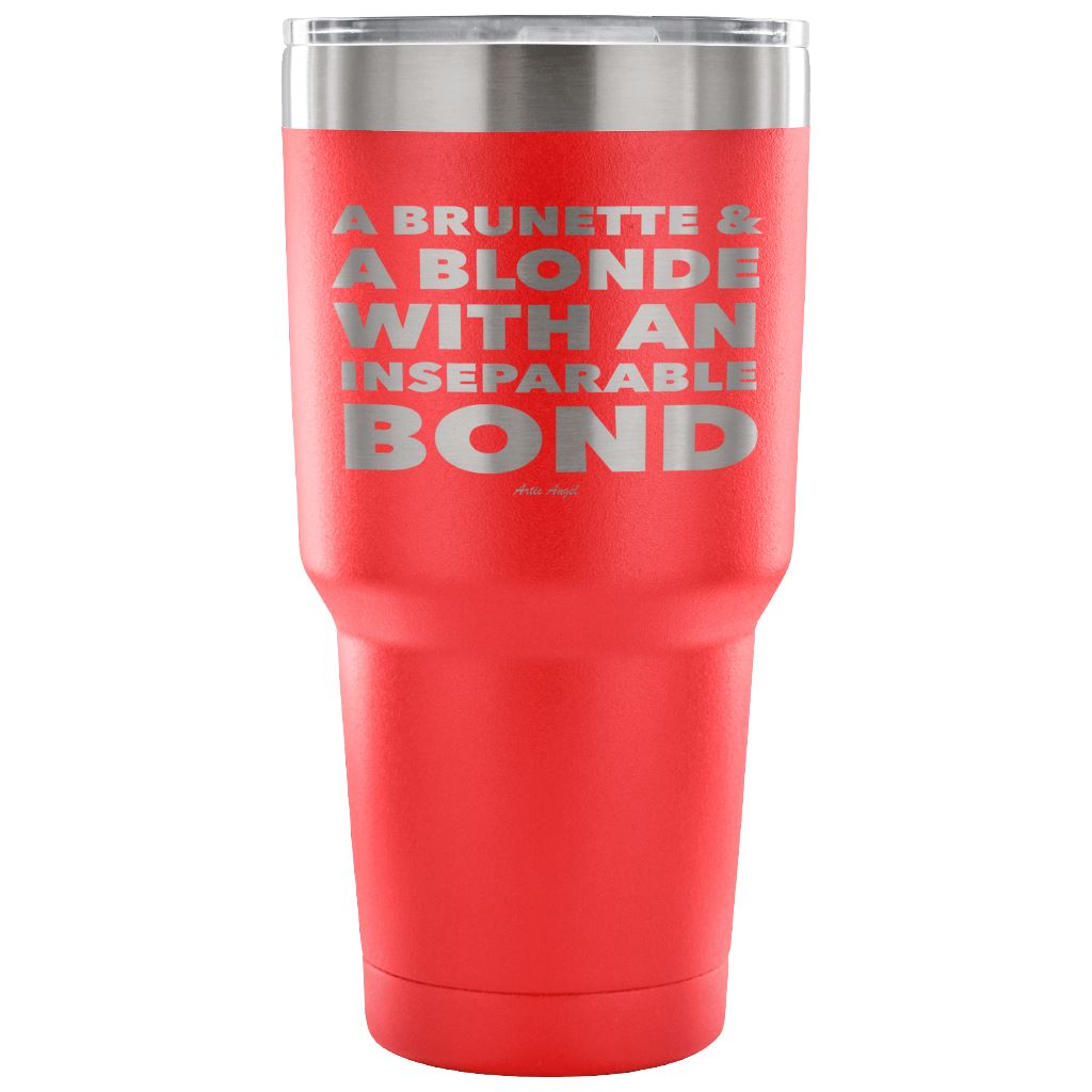"A Brunette & A Blonde With An Inseparable Bond" - Stainless Steel Tumbler Tumblers 30 Ounce Vacuum Tumbler - Red
