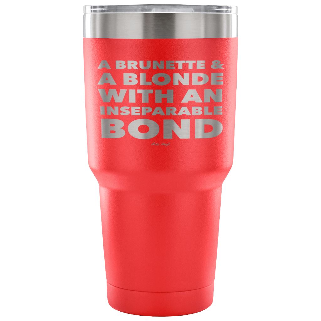 "A Brunette & A Blonde With An Inseparable Bond" - Stainless Steel Tumbler Tumblers 30 Ounce Vacuum Tumbler - Red 