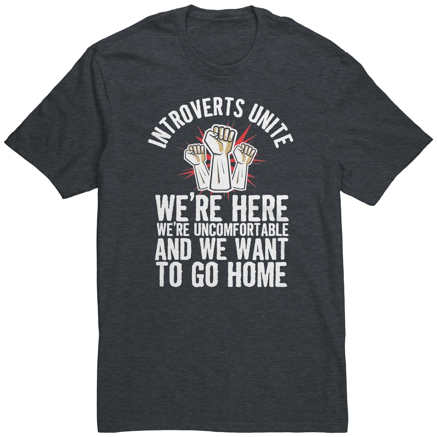Funny "Introverts Unite - We're Here, We're Uncomfortable, and We Want To Go Home" Shirt Apparel Heathered Charcoal S