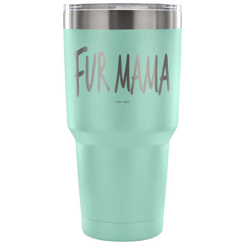 "Fur Mama" - Steel Tumbler Tumblers 30 Ounce Vacuum Tumbler - Teal