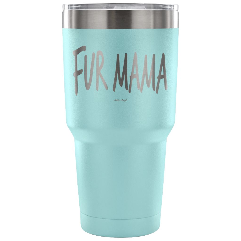 "Fur Mama" - Steel Tumbler Tumblers 30 Ounce Vacuum Tumbler - Light Blue