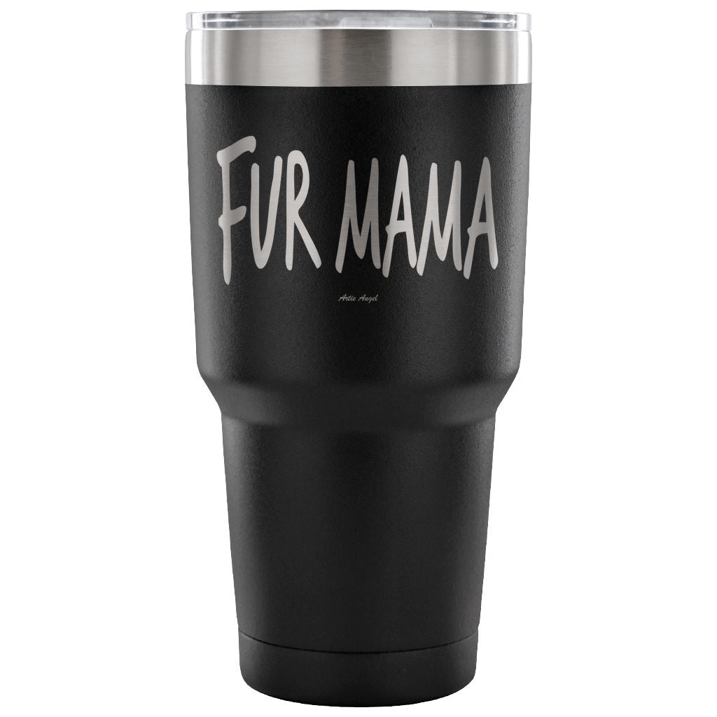 "Fur Mama" - Steel Tumbler Tumblers 30 Ounce Vacuum Tumbler - Black
