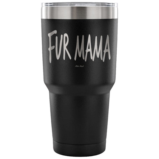 "Fur Mama" - Steel Tumbler Tumblers 30 Ounce Vacuum Tumbler - Black