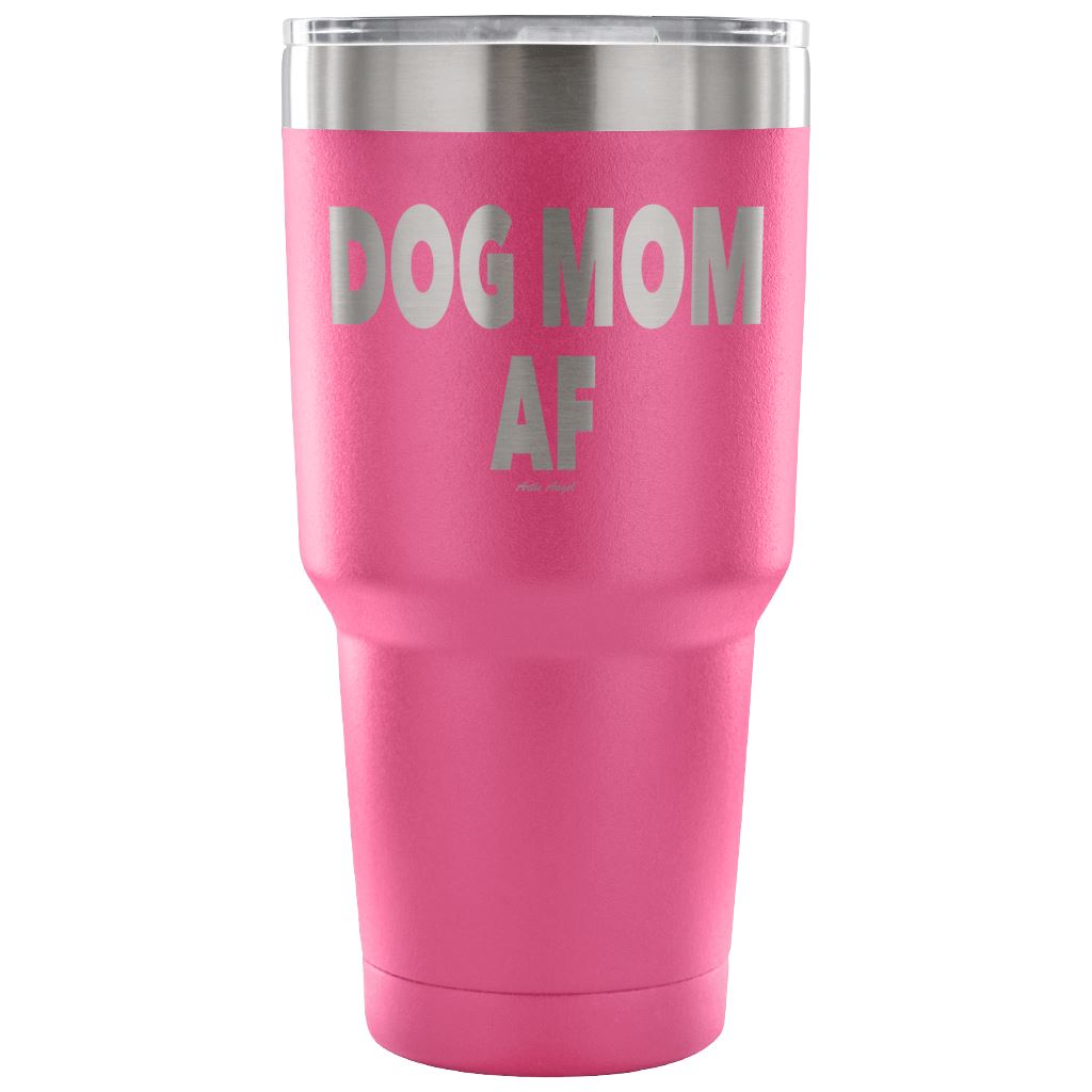 "Dog Mom AF" - Steel Tumbler Tumblers 30 Ounce Vacuum Tumbler - Pink