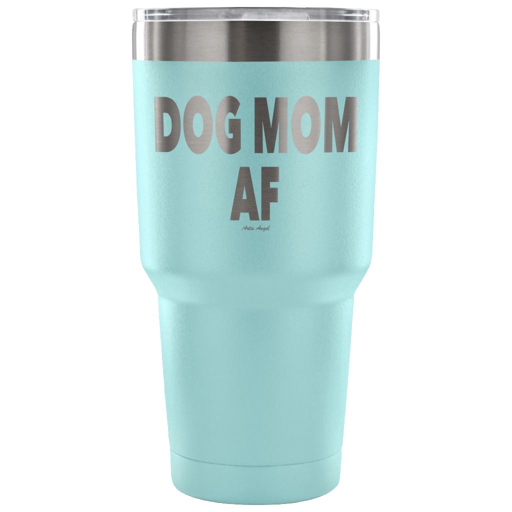 "Dog Mom AF" - Steel Tumbler Tumblers 30 Ounce Vacuum Tumbler - Light Blue