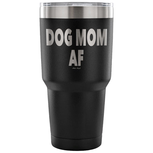 "Dog Mom AF" - Steel Tumbler Tumblers 30 Ounce Vacuum Tumbler - Black