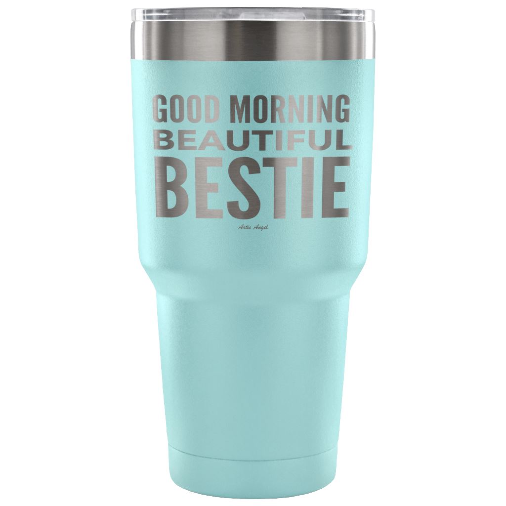 "Good Morning Beautiful Bestie" - Stainless Steel Tumbler Tumblers 30 Ounce Vacuum Tumbler - Light Blue