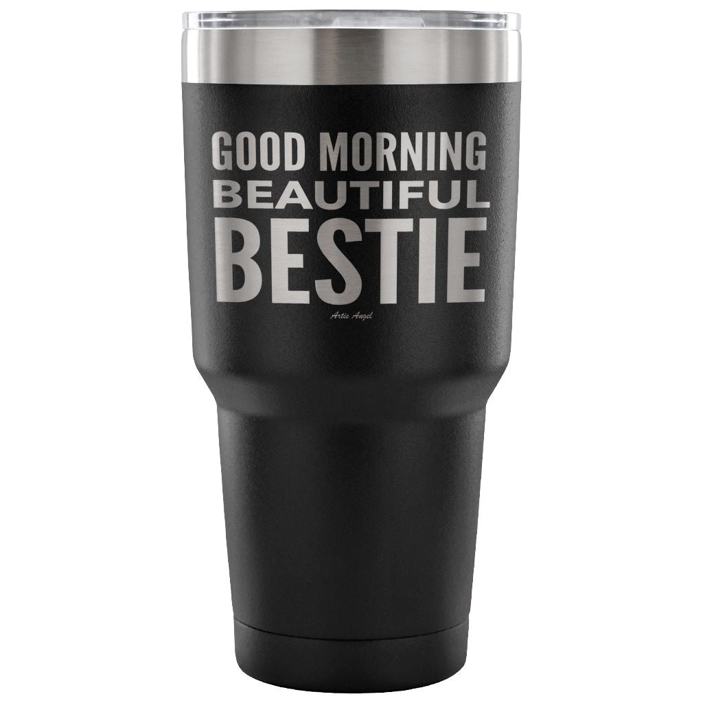 "Good Morning Beautiful Bestie" - Stainless Steel Tumbler Tumblers 30 Ounce Vacuum Tumbler - Black