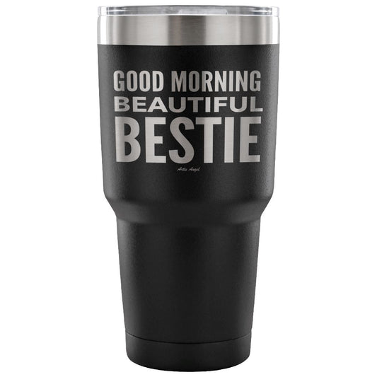 "Good Morning Beautiful Bestie" - Stainless Steel Tumbler Tumblers 30 Ounce Vacuum Tumbler - Black 