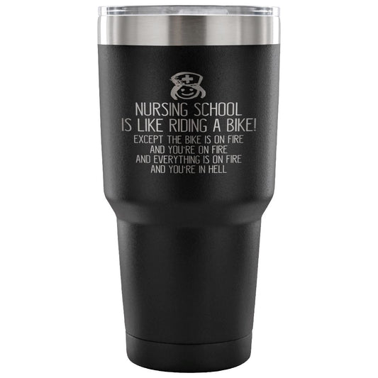 "Nursing School Is Like Riding A Bike..." Funny Nursing School Mug Tumblers 30 Ounce Vacuum Tumbler - Black