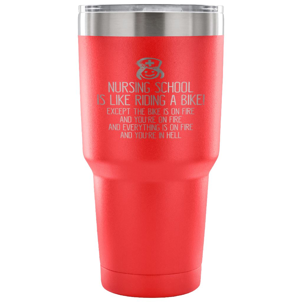 "Nursing School Is Like Riding A Bike..." Funny Nursing School Mug Tumblers 30 Ounce Vacuum Tumbler - Red
