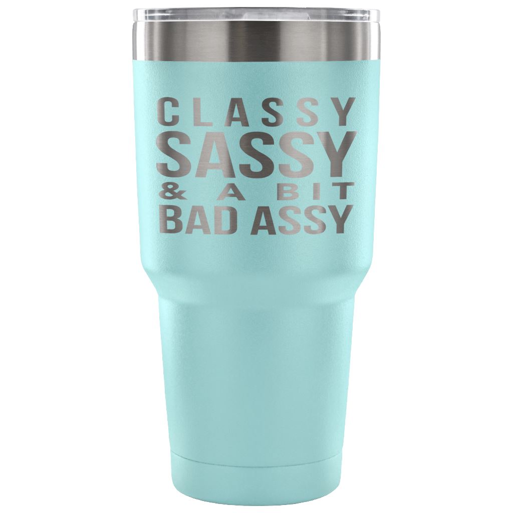 "Classy, Sassy, And A Bit Bad Assy" Stainless Steel Tumbler Tumblers 30 Ounce Vacuum Tumbler - Light Blue