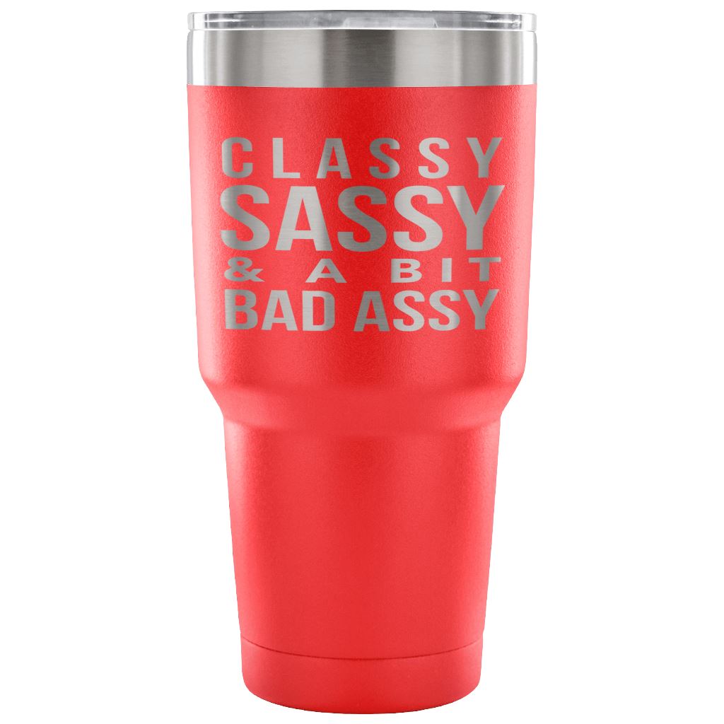 "Classy, Sassy, And A Bit Bad Assy" Stainless Steel Tumbler Tumblers 30 Ounce Vacuum Tumbler - Red
