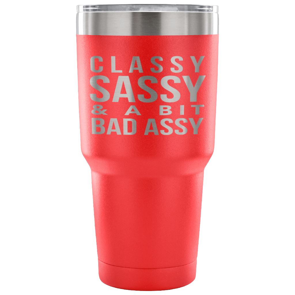 "Classy, Sassy, And A Bit Bad Assy" Stainless Steel Tumbler Tumblers 30 Ounce Vacuum Tumbler - Red 