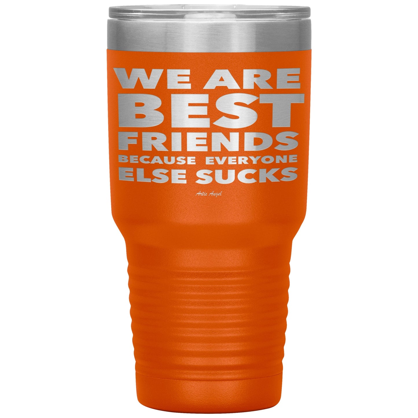 "We Are Best Friends Because Everyone Else Sucks" Stainless Steel Tumbler Tumblers Orange