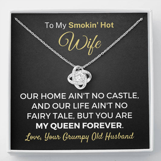 "To My Smokin' Hot Wife - Our Home Ain't No Castle" Knot Necklace (0038) Jewelry Standard Box