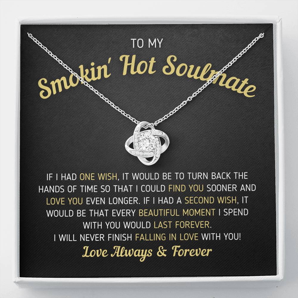 "To My Smokin' Hot Soulmate - If I Had One Wish" Love Knot Necklace (0047) Jewelry Standard Box