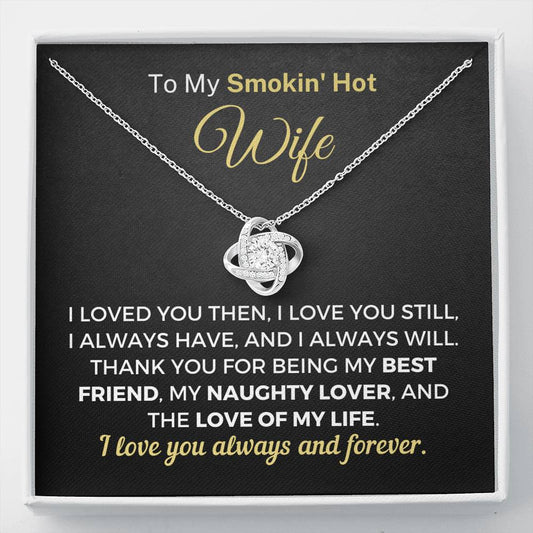 "To My Smokin' Hot Wife - I Loved You Then, I Love You Still" Necklace (0087) Jewelry Standard Box