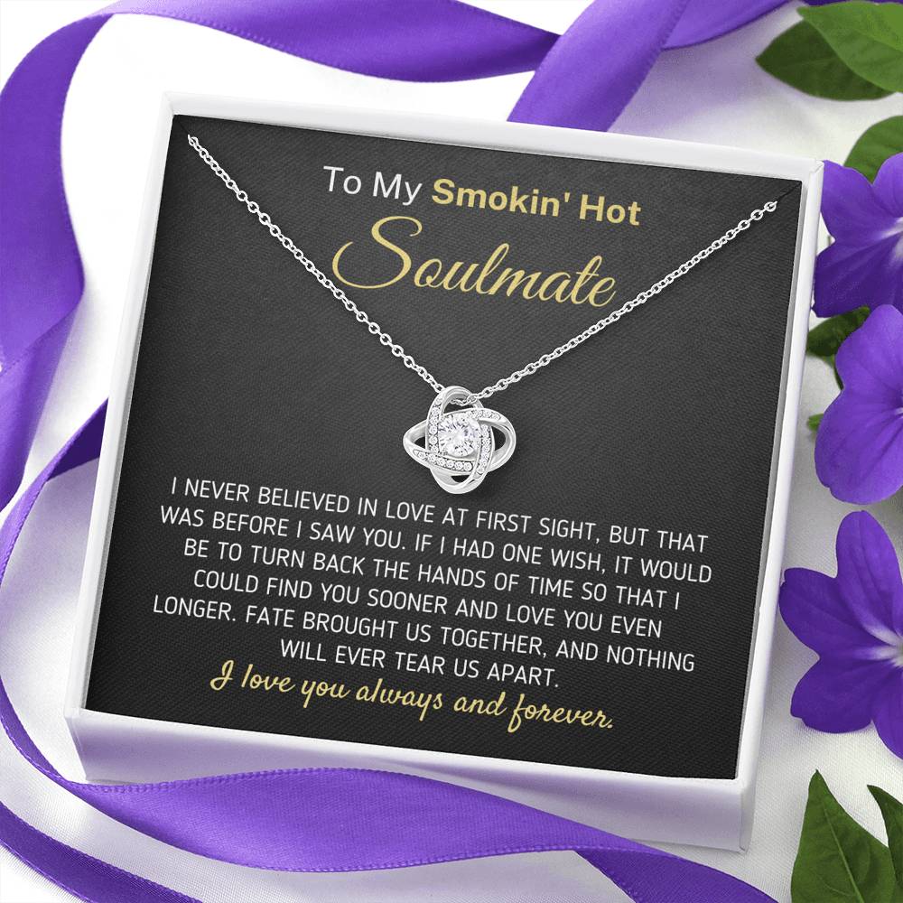 To My Smokin' Hot Soulmate - I Never Believe In Love At First Sight" Necklace (0099) Jewelry